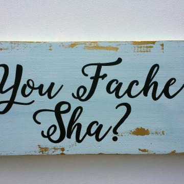 You Fache' Sha, wood sign, white and gold, 6x14
